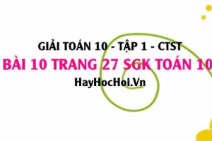 Giải bài 10 trang 27 Toán 10 tập 1 SGK Chân trời sáng tạo